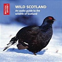 Wild Scotland : An Audio Guide to the Unique Wildlife of Scotland (CD-Audio)