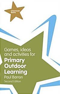 Games, Ideas and Activities for Primary Outdoor Learning (Paperback)