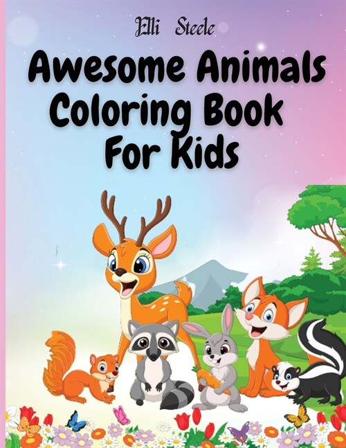 Awesome Animals Coloring Book For Kids: Cute animals coloring book for boys and girls, easy and fun coloring pages. (Paperback)