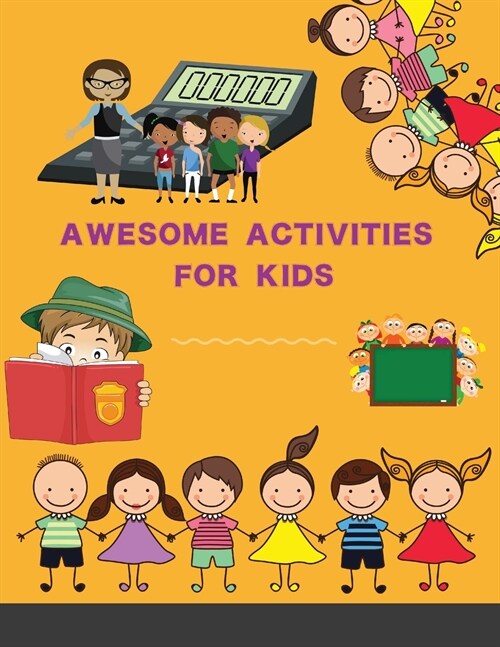 Awesome Activities for Kids: 104 Exciting STEAM Projects to Design and Build (Awesome STEAM Activities for Kids) (Paperback)