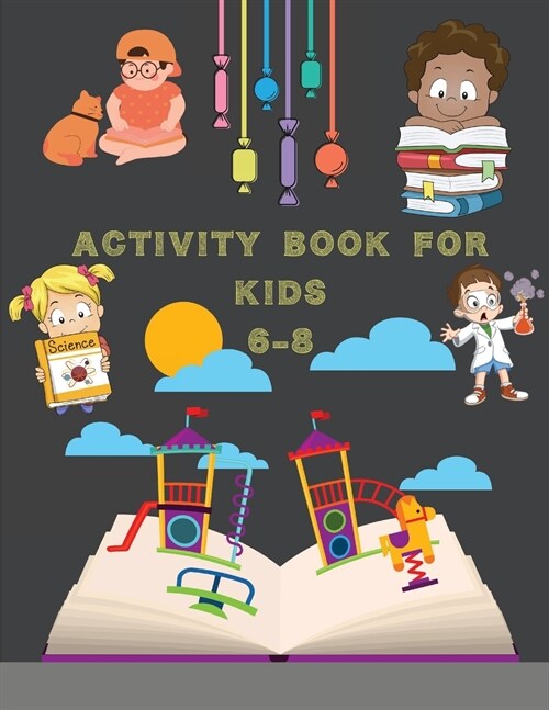 Activity Book for Kids 6-8: Mazes, Word Search, Connect the Dots, Coloring, Picture Puzzles, and More!: Mazes, Word Search, Connect the Dots, Colo (Paperback)