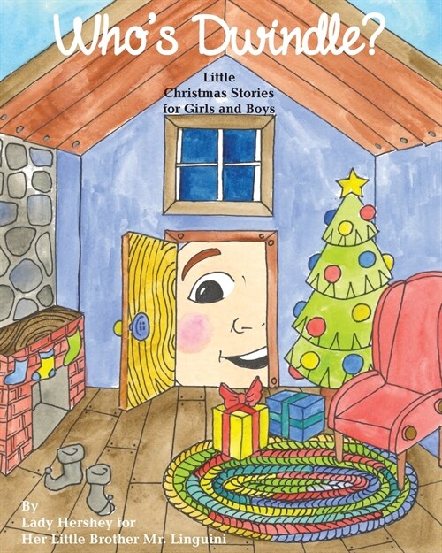 Whos Dwindle? Little Christmas Stories for Girls and Boys by Lady Hershey for Her Little Brother Mr. Linguini (Paperback)