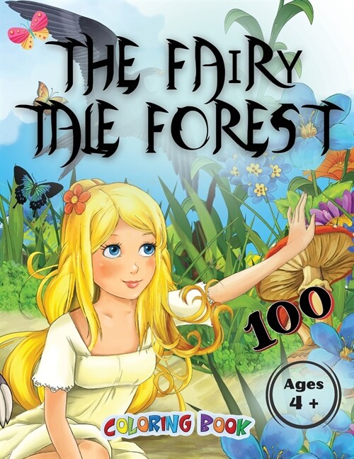 The Fairy Tale Forest 100 Coloring Book Ages 4+: Fairy tales for children, as many as 100 coloring drawings for children aged 4 and over. Preschool bo (Paperback)