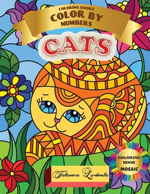 Coloring Book - Color by Numbers - Mosaic Cats: Coloring with numeric worksheets, Color by number for Adults and Children with colored pencils.Advance (Paperback)