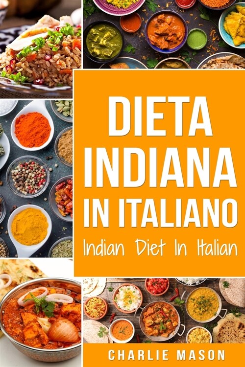 Dieta Indiana In italiano/ Indian Diet In Italian: Le Migliori Ricette Indiane (Paperback)