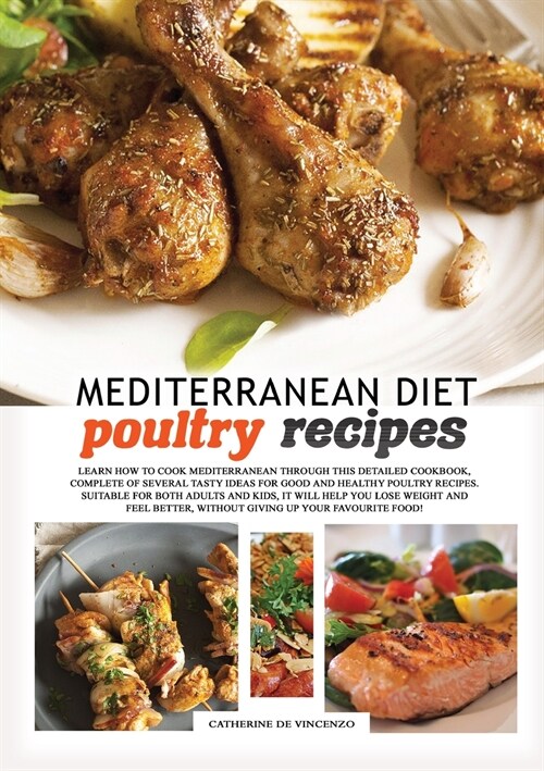 Mediterranean diet poultry recipes: learn how to cook Mediterranean through this detailed cookbook, complete of several tasty ideas for good and healt (Paperback)