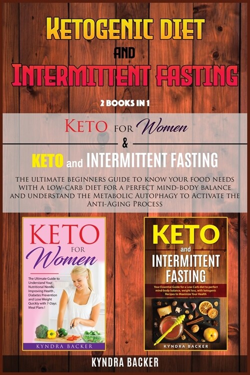 Ketogenic Diet And Intermittent Fasting: The ultimate beginners guide to know your food needs with a low-carb diet for a perfect mind-body balance and (Paperback)