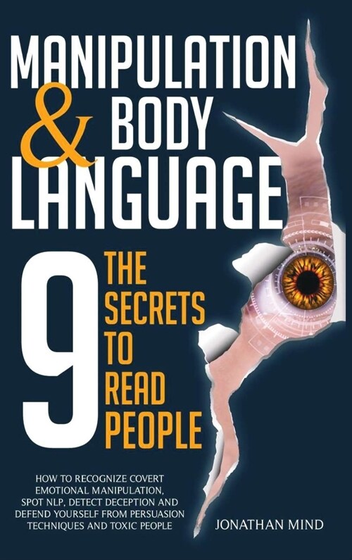 Manipulation and Body Language: The 9 Secrets to Read People. How to Recognize Covert Emotional Manipulation, Spot NLP, Detect Deception, and Defend Y (Hardcover)