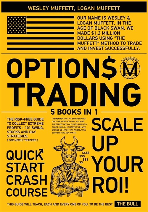 Options Trading QuickStart Course [5 Books in 1]: The Risk-Free Guide to Collect Extreme Profits + 101 Swing, Stocks and Day Strategies to Scale- Up Y (Paperback)