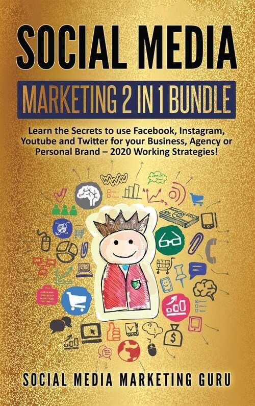 Social Media Marketing 2 Books in 1: Learn the Secrets to use Facebook, Instagram, Youtube and Twitter for your Business, Agency or Personal Brand - 2 (Hardcover)