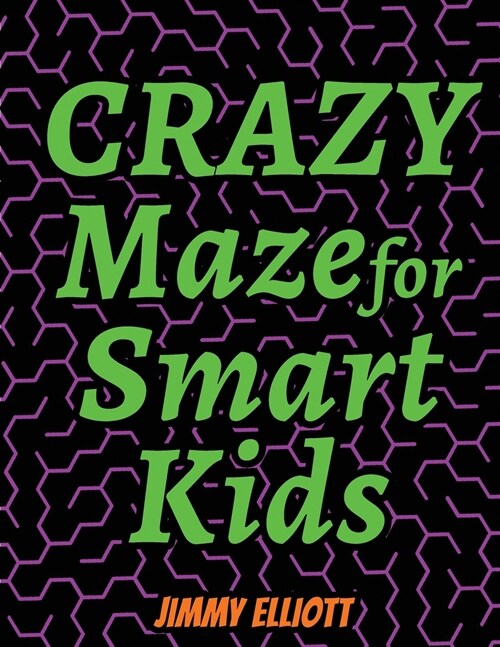 Crazy Maze for Smart Kids: Super Funny Mazes for Kids - CAN YOU EXCAPE FROM THIS BOOK? (Paperback)