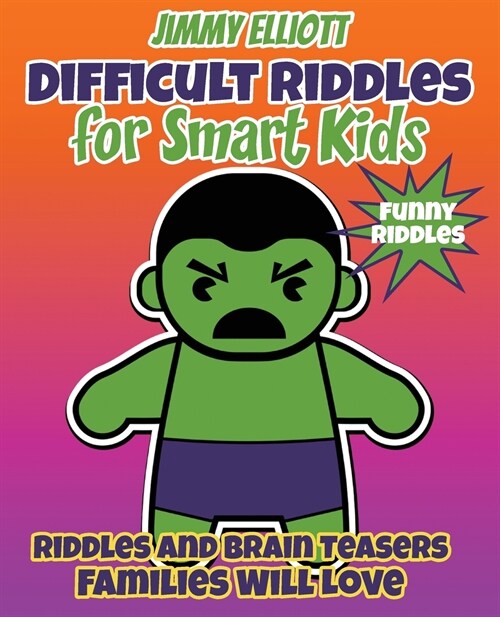 Difficult Riddles for Smart Kids - Funny Riddles - Riddles and Brain Teasers Families Will Love: Riddles And Brain Teasers Families Will Love - Diffic (Paperback)