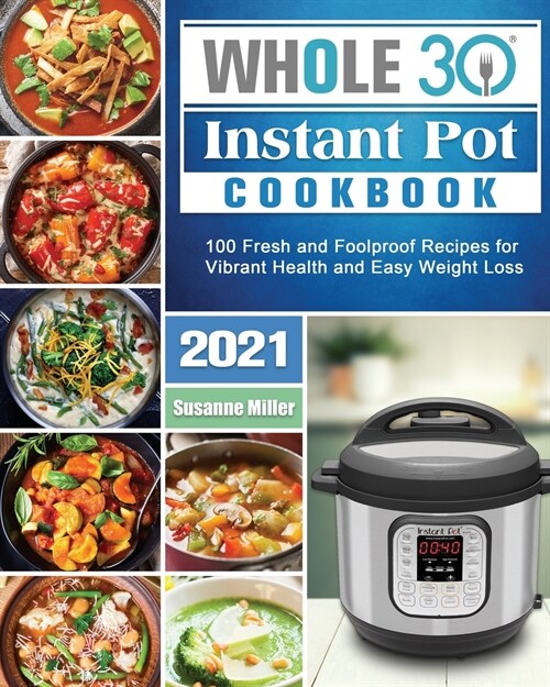 Whole 30 Instant Pot Cookbook 2021 (Paperback)