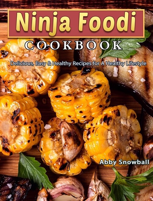 Ninja Foodi Cookbook: Delicious, Easy & Healthy Recipes for A Healthy Lifestyle (Hardcover)