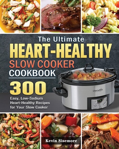 The Ultimate Heart-Healthy Slow Cooker Cookbook (Paperback)