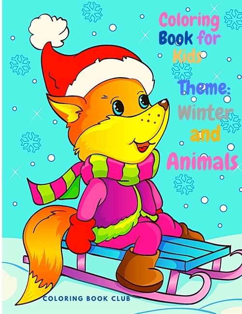 Coloring Book for Kids Theme Winter and Animals - Beautiful Coloring Book for Kids and Toddlers, Fun and Interactive Coloring pages with Animals and W (Paperback)