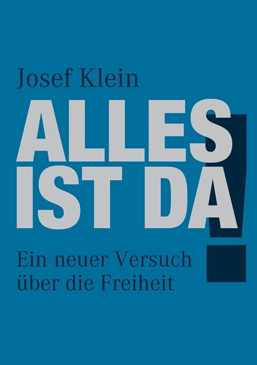 Alles ist da!: Ein neuer Versuch ?er die Freiheit (Paperback)