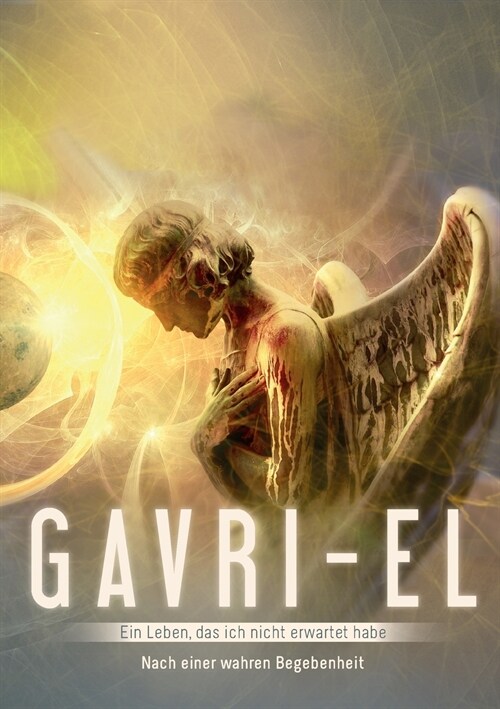 Gavri-El: Ein Leben, das ich nicht erwartet habe (nach einer wahren Begebenheit) (Paperback)