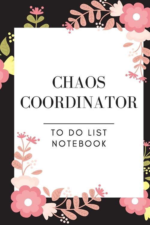 Chaos Coordinator: To Do List Notebook (Paperback)