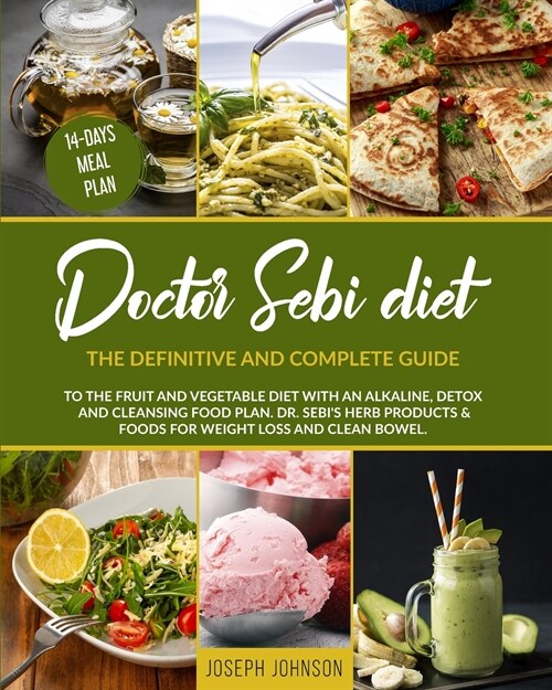 Doctor Sebi Diet: The Definitive and Complete Guide to the Fruit and Vegetable Diet With an Alkaline, Detox and Cleansing Food Plan. DR. (Paperback)