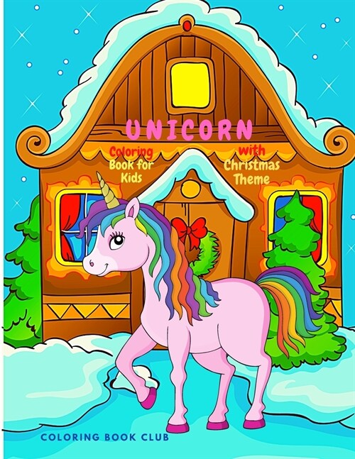 Unicorn Coloring Book for Kids with Christmas Theme - A Beautiful Unicorn Themed Christmas Coloring Book for Children (Paperback)