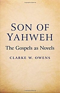 Son of Yahweh - The Gospels as Novels (Paperback)