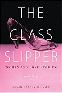 The Glass Slipper: Women and Love Stories (Paperback)