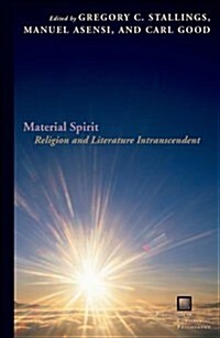 Material Spirit: Religion and Literature Intranscendent (Hardcover)