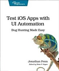 Test IOS Apps with Ui Automation: Bug Hunting Made Easy (Paperback)