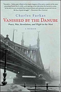 Vanished by the Danube: Peace, War, Revolution, and Flight to the West (Hardcover)