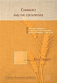 Commerce and the Countryside: The Rural Populations Involvement in the Commodity Market in Flanders 1750-1910 (Paperback)