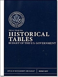Budget of the United States Government: Historical Tables Only: Fy 2014 (Hardcover, New Edition, An)