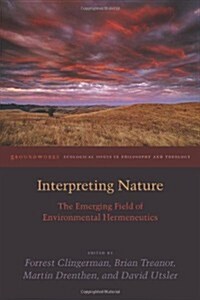 Interpreting Nature: The Emerging Field of Environmental Hermeneutics (Hardcover)