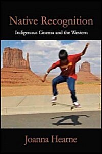 Native Recognition: Indigenous Cinema and the Western (Paperback)