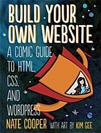 Build Your Own Website: A Comic Guide to HTML, CSS, and Wordpress (Paperback)