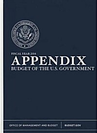 Budget of the U.S. Government, Appendix: Fiscal Years 2014 (Paperback, 2014)