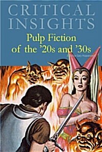 Critical Insights: Pulp Fiction of the 20s and 30s: Print Purchase Includes Free Online Access (Hardcover)