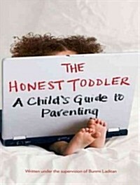 The Honest Toddler: A Childs Guide to Parenting (Audio CD)