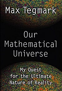 Our Mathematical Universe: My Quest for the Ultimate Nature of Reality (Hardcover, Deckle Edge)
