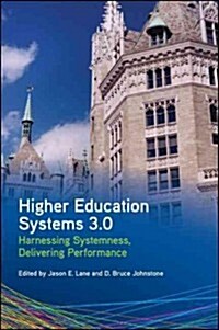 Higher Education Systems 3.0: Harnessing Systemness, Delivering Performance (Paperback)
