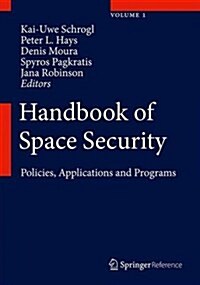 Handbook of Space Security, Volume 1: Policies, Applications and Programs (Hardcover)