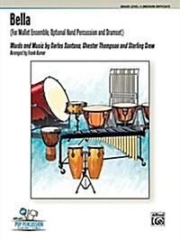 Bella: For Mallet Ensemble, Opt. Hand Percussion and Drumset, Score & Parts (Paperback)