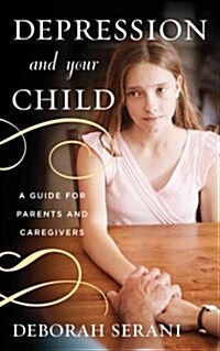 Depression and Your Child: A Guide for Parents and Caregivers (Hardcover)