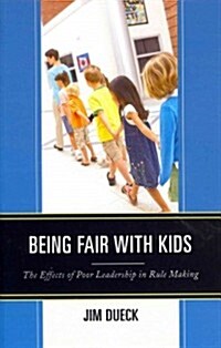 Being Fair with Kids: The Effects of Poor Leadership in Rule Making (Hardcover)