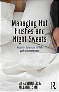 Managing Hot Flushes and Night Sweats : A Cognitive Behavioural Self-help Guide to the Menopause (Paperback)