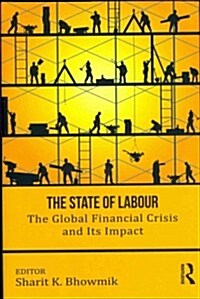 The State of Labour : The Global Financial Crisis and its Impact (Hardcover)