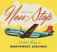 Non-Stop: A Turbulent History of Northwest Airlines (Hardcover)