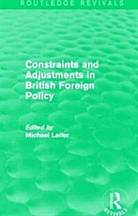 Constraints and Adjustments in British Foreign Policy (Routledge Revivals) (Hardcover)