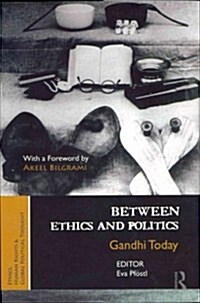 Between Ethics and Politics : New Essays on Gandhi (Hardcover)