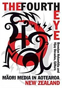 The Fourth Eye: Maori Media in Aotearoa New Zealand (Paperback)